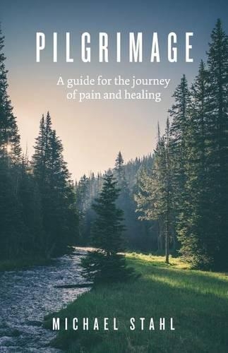 Pilgrimage: A guide for the journey of pain and healing(English)