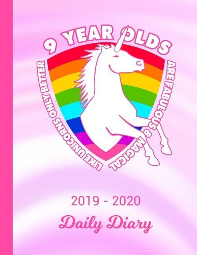2019 - 2020 Daily Diary: 9 Year Old Unicorn Rainbow Pink & White Cover January 19 - December 19 Writing Notebook Daily Journal Write about Your Life Secrets