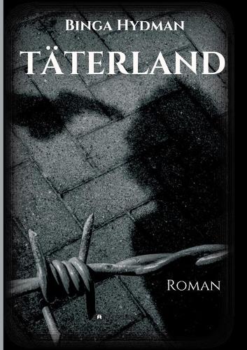 Täterland: Roman / Zeitgeschichte