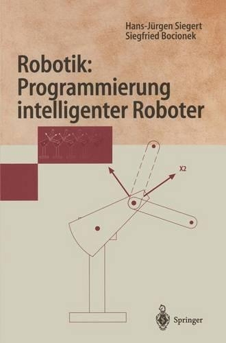 Robotik: Programmierung intelligenter Roboter: Programmierung intelligenter Roboter(Springer-Lehrbuch)
