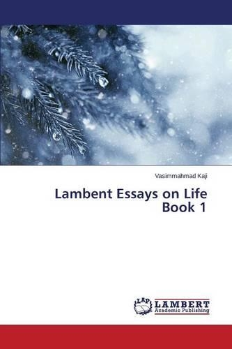 Lambent Essays on Life Book 1: (English)
