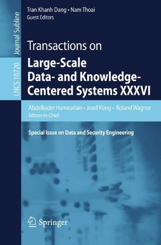 Transactions on Large-Scale Data- and Knowledge-Centered Systems XXXVI: Special Issue on Data and Security Engineering(10720 Lecture Notes in Computer Science)
