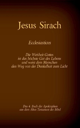 Das Buch Jesus Sirach, Ecclesiasticus, das 4. Buch der Apokryphen aus der Bibel