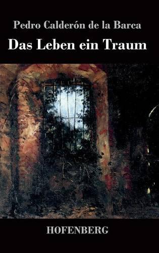 Das Leben ein Traum: (La vida es sueño)(German)