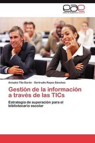Gestion de La Informacion a Traves de Las Tics: (Spanish)