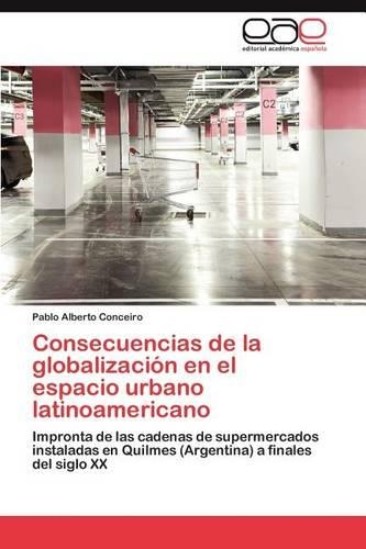 Consecuencias de La Globalizacion En El Espacio Urbano Latinoamericano: (Spanish)