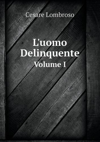 L'uomo Delinquente Volume I