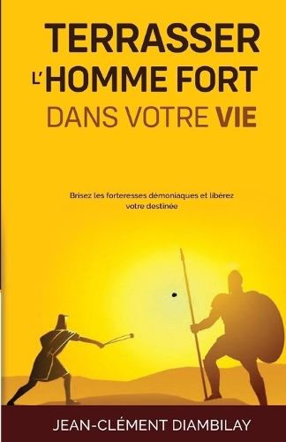 Terrasser l'homme fort dans votre vie