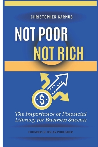 Not Poor, Not Rich: The Importance of Financial Literacy for Business Success