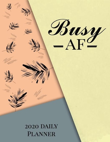 Busy AF 2020 Daily Planner