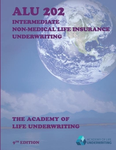 Alu 202: Intermediate Non-Medical Life Insurance Underwriting