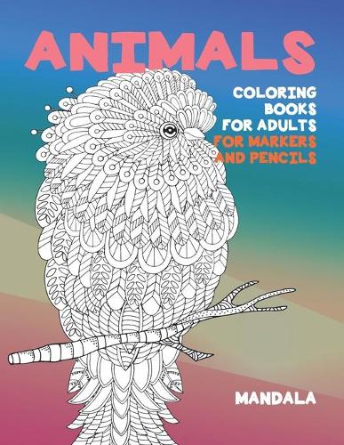 Mandala Coloring Books for Adults for Markers and Pencils - Animals
