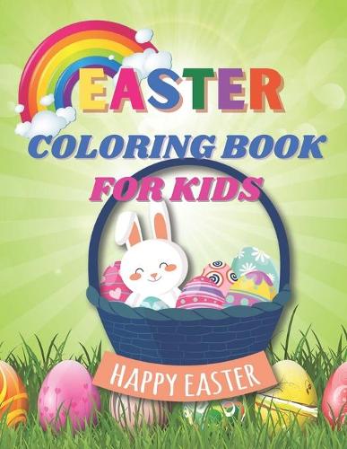 Easter Coloring book for kids: A unique Easter bunny coloring book for kids, great past time for children on their leisure time, relaxation for kids.