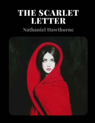 The Scarlet Letter by Nathaniel Hawthorne