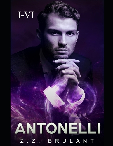 Antonelli: Books I-VI: The Complete Mafia Romance Series(Brutal Attachments)