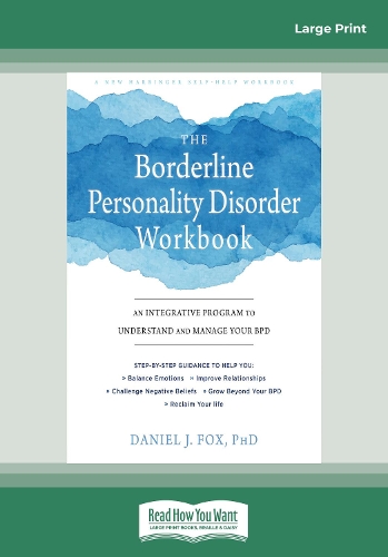 The Borderline Personality Disorder Workbook: An Integrative Program to Understand and Manage Your BPD