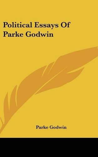 Political Essays Of Parke Godwin