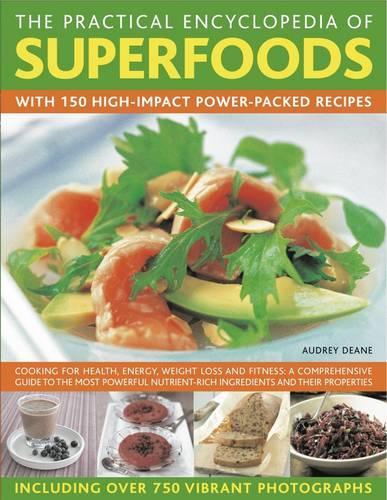 Practical Encyclopedia of Superfoods: With 150 High-Impact Power-Packed Recipes.(English)