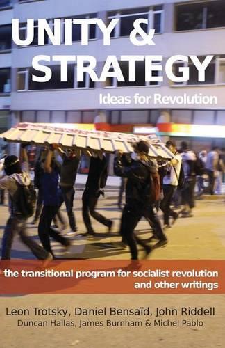 Unity & Strategy: Ideas for Revolution / The Transitional Program for Socialist Revolution and other writings