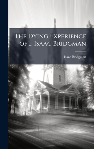 The Dying Experience of ... Isaac Bridgman