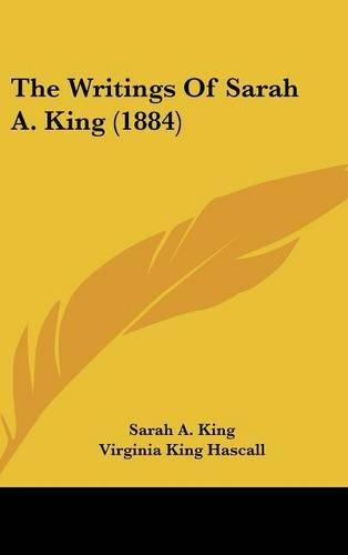 The Writings of Sarah A. King (1884)