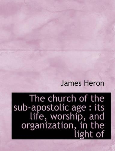 The Church of the Sub-Apostolic Age