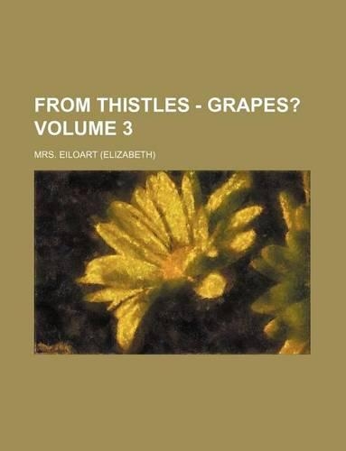 From Thistles - Grapes? Volume 3