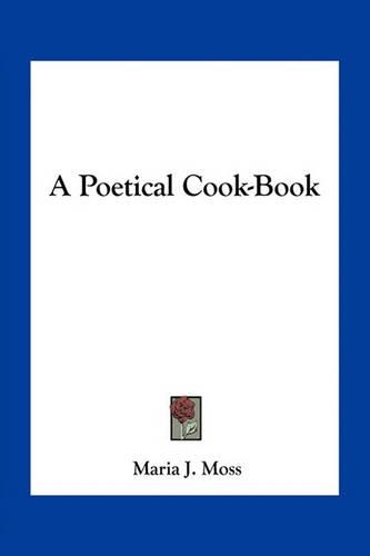 A Poetical Cook-Book: (English)