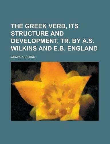 The Greek Verb, Its Structure and Development, Tr. by A.S. Wilkins and E.B. England