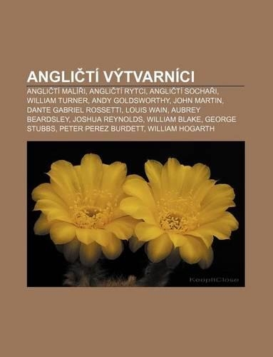 Angli Ti Vytvarnici: Angli Ti Mali I, Angli Ti Rytci, Angli Ti Socha I, William Turner, Andy Goldsworthy, John Martin, Dante Gabriel Rossetti(Czech)