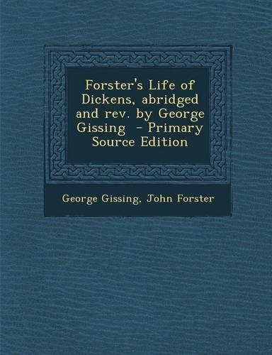 Forster's Life of Dickens, Abridged and REV. by George Gissing: (English)