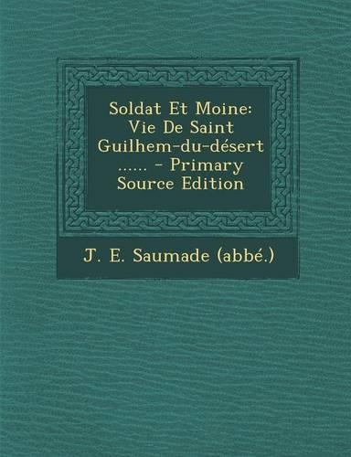 Soldat Et Moine: Vie De Saint Guilhem-du-désert ......