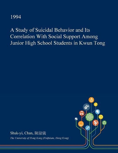 A Study of Suicidal Behavior and Its Correlation with Social Support Among Junior High School Students in Kwun Tong