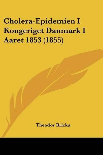 Cholera-Epidemien I Kongeriget Danmark I Aaret 1853 (1855)