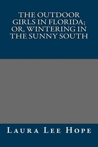 The Outdoor Girls in Florida; Or, Wintering in the Sunny South