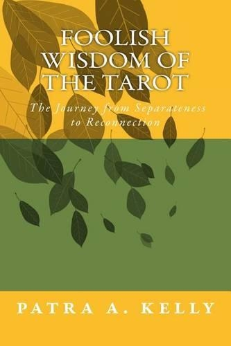 Foolish Wisdom of the Tarot: The Journey from Separation to Reconnection