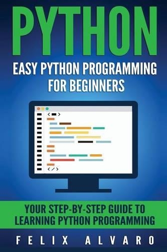 Python: Easy Python Programming For Beginners, Your Guide to Learning Python(Python Programming)