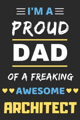 I'm A Proud Dad Of A Freaking Awesome Architect