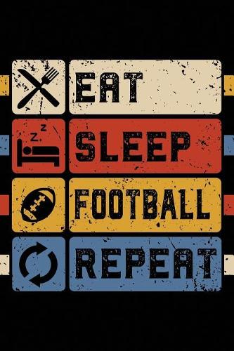 Eat Sleep Football Repeat