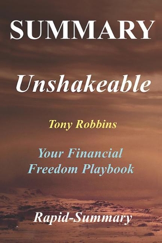 Summary Unshakeable: Tony Robbins - Your Financial Freedom Playbook