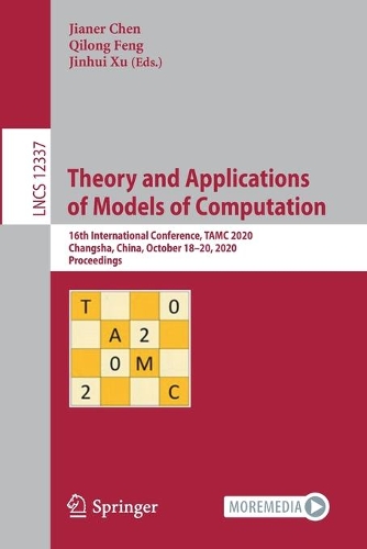 Theory and Applications of Models of Computation: 16th International Conference, TAMC 2020, Changsha, China, October 18–20, 2020, Proceedings(Theoretical Computer Science and General Issues)