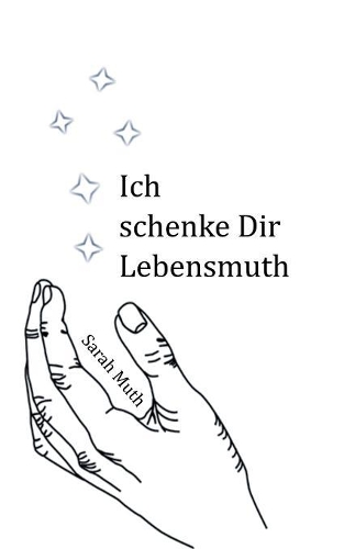Ich Schenke Dir Lebensmuth
