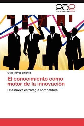 El conocimiento como motor de la innovación: (Spanish)