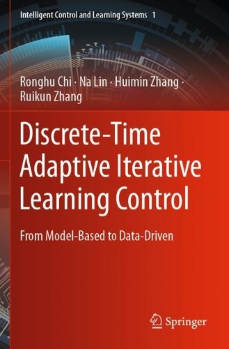 Discrete-Time Adaptive Iterative Learning Control: From Model-Based to Data-Driven(1 Intelligent Control and Learning Systems)
