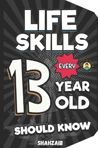 Life Skills Every 13 Year Old Should Know