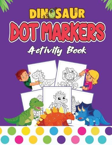 Dinosaur dot markers activity book: BIG DOTS - Do A Dot Page a day - Dot Coloring Books For Toddlers - many dinosaurs with purple color background - 60 coloring pages