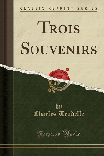 Trois Souvenirs (Classic Reprint)