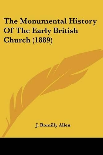 Monumental History Of The Early British Church (1889): (English)