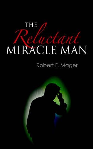 The Reluctant Miracle Man