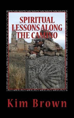 Spiritual Lessons Along the Camino: A 40-Day Spiritual Journey: Spiritual Lessons Along the Camino: A 40-Day Spiritual Journey(English)